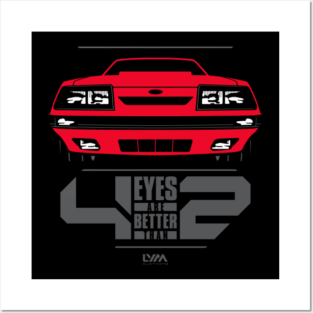 Four Eyes are Better than Two Fox Body Ford Mustang Wall Art by LYM Clothing